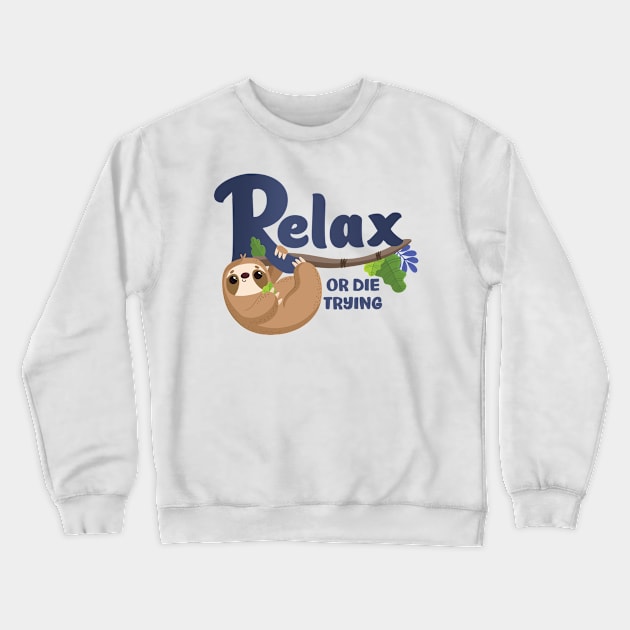 Sloth Says "Relax" Crewneck Sweatshirt by FunUsualSuspects